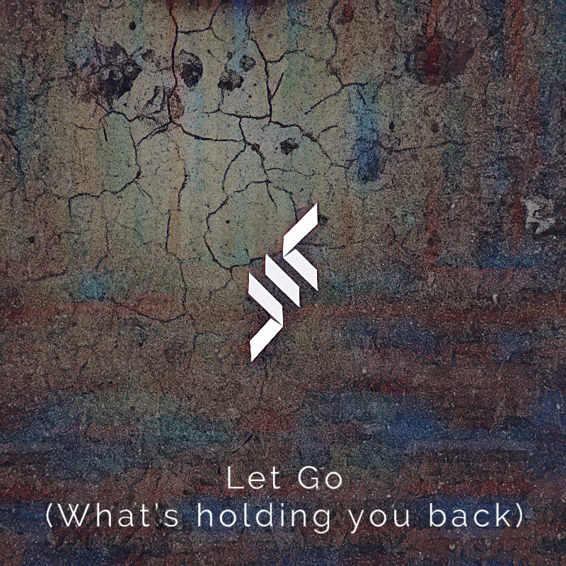 Let Go (What's holding you back)